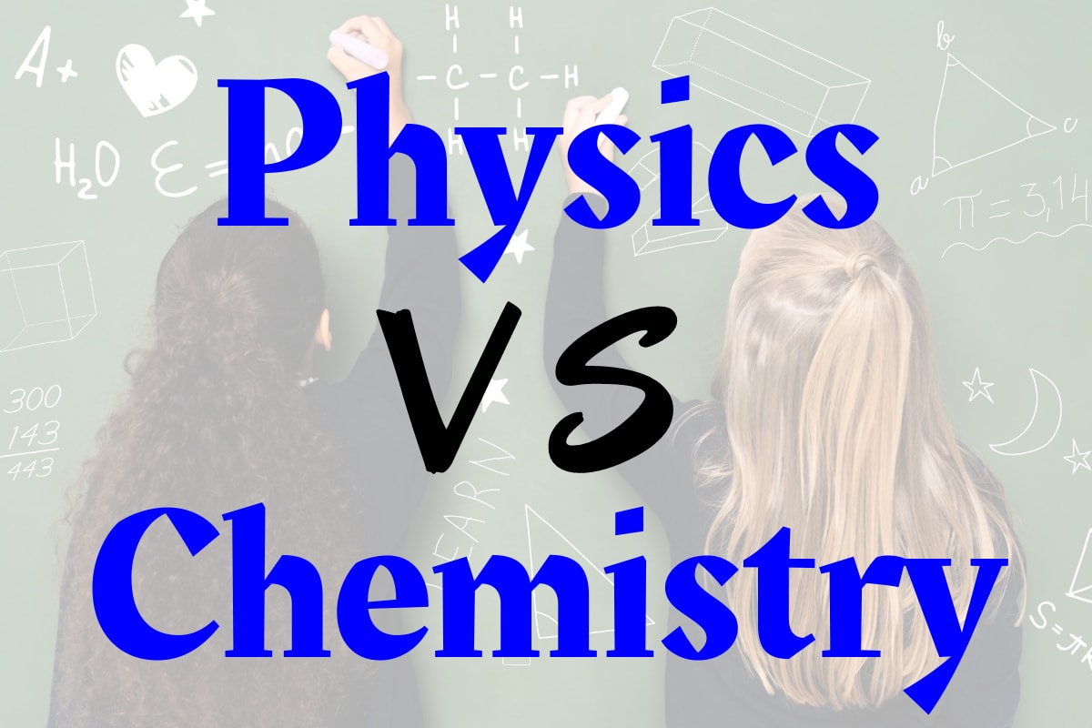 Is Physics Harder Than Chemistry? (With Student Quotes) College Insider